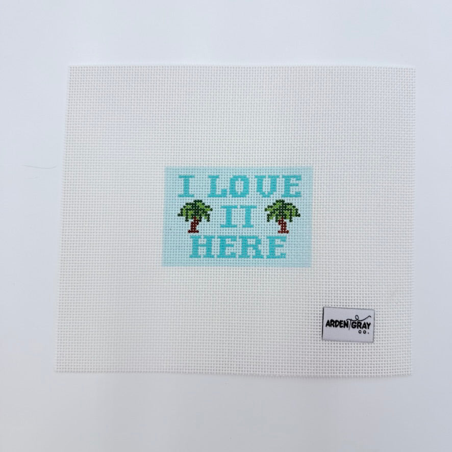 I Love It Here Canvas - KC Needlepoint