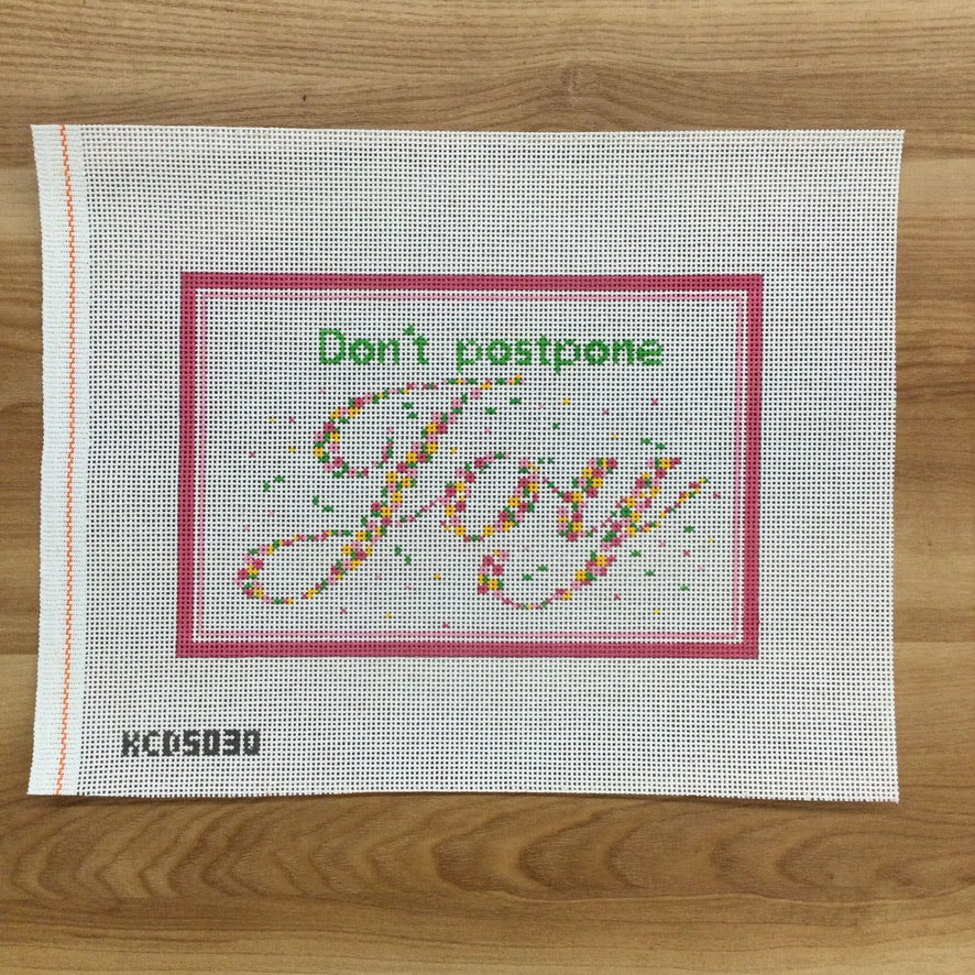 Don't Postpone Joy Needlepoint Canvas - needlepoint