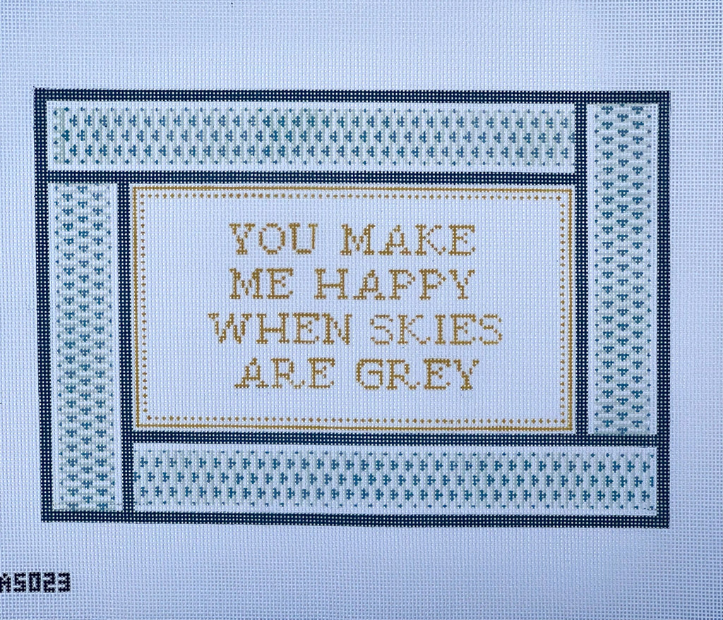 You Make Me Happy When Skies Are Gray Canvas - KC Needlepoint