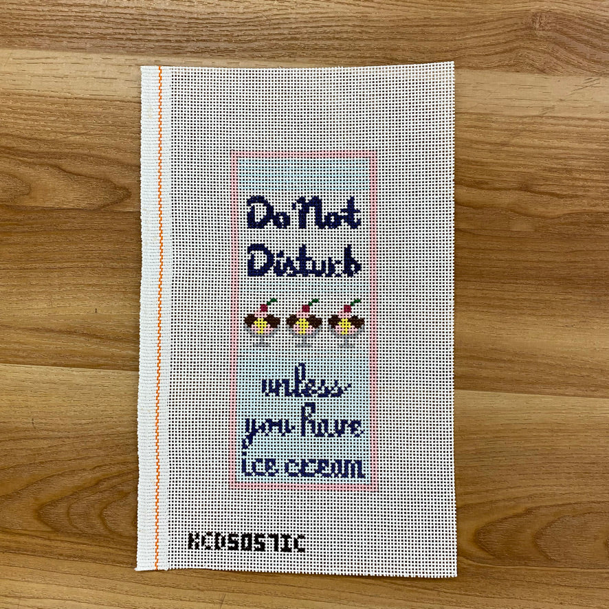 Do Not Disturb Unless You Have Ice Cream Canvas - KC Needlepoint