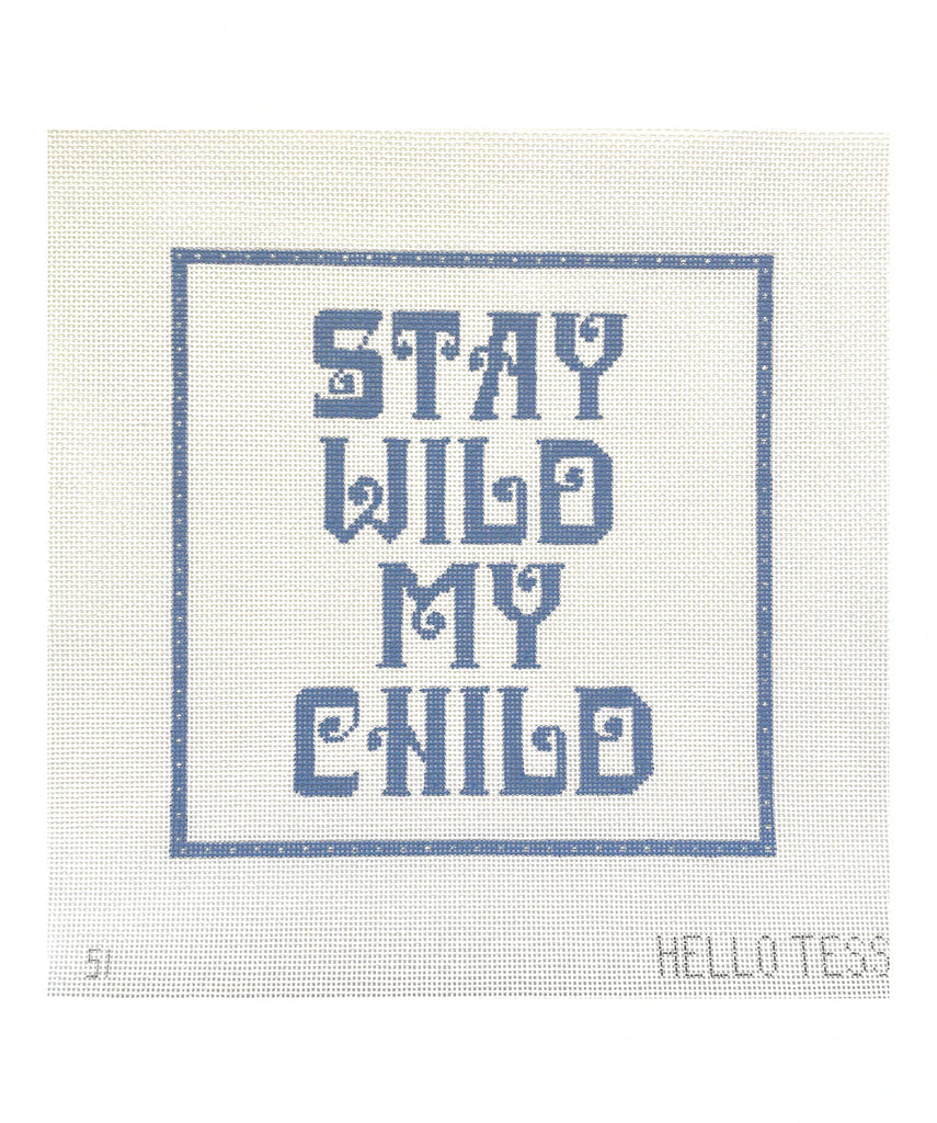 Stay Wild My Child Canvas - KC Needlepoint