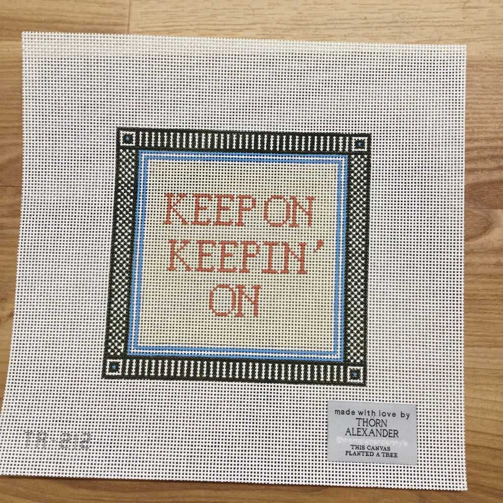 Keep On Keepin' On Canvas - KC Needlepoint