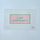 i can't i don't want to Canvas - KC Needlepoint