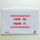 Love Ya, Mean It Canvas - KC Needlepoint