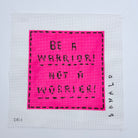 Be a Warrior! Not a Worrier! Needlepoint Canvas - KC Needlepoint