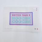 Better Than A Hoochie Coochie Canvas - KC Needlepoint