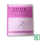 Stitch Beautifully An Essential Guide to Needlepoint - KC Needlepoint