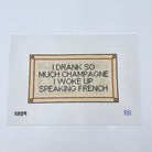 I Drank So Much Champagne Canvas - KC Needlepoint