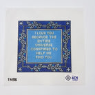 I Love You Because the Entire Universe... Canvas - KC Needlepoint