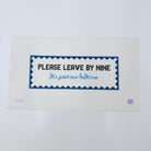 Please Leave By Nine... Canvas - KC Needlepoint