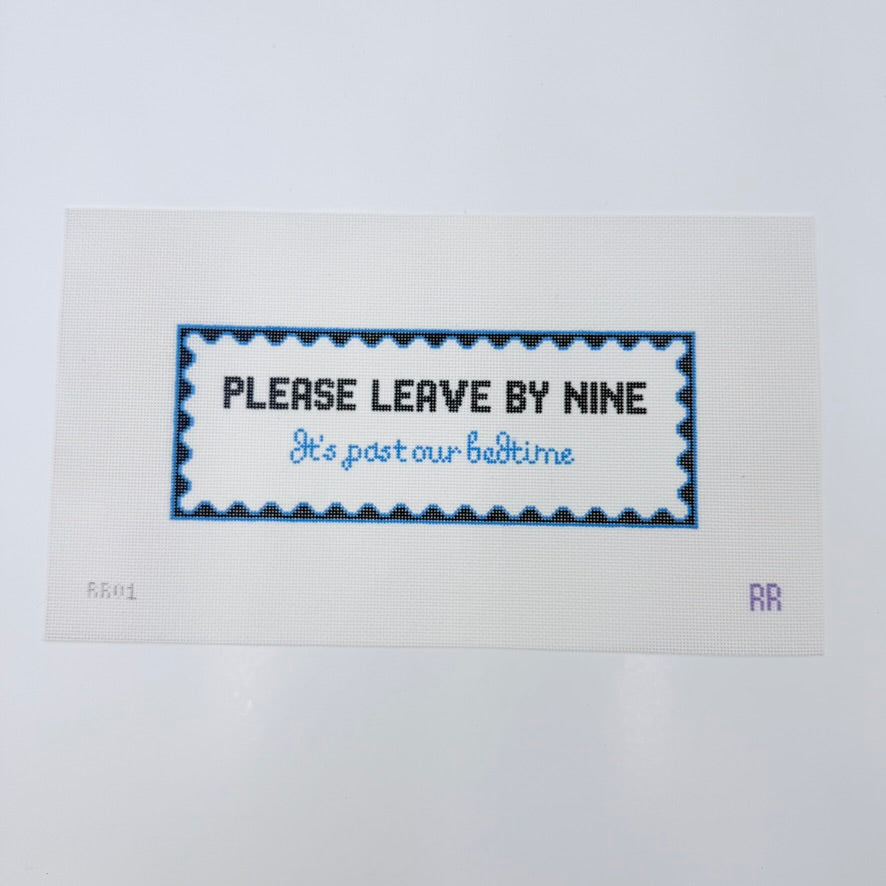 Please Leave By Nine... Canvas - KC Needlepoint