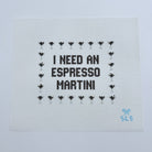 I Need an Espresso Martini Canvas - KC Needlepoint