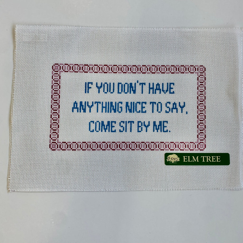 If you Don't Have Anything... Sit by Me Canvas - KC Needlepoint