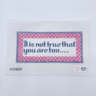 It is not true that you are too... - KC Needlepoint