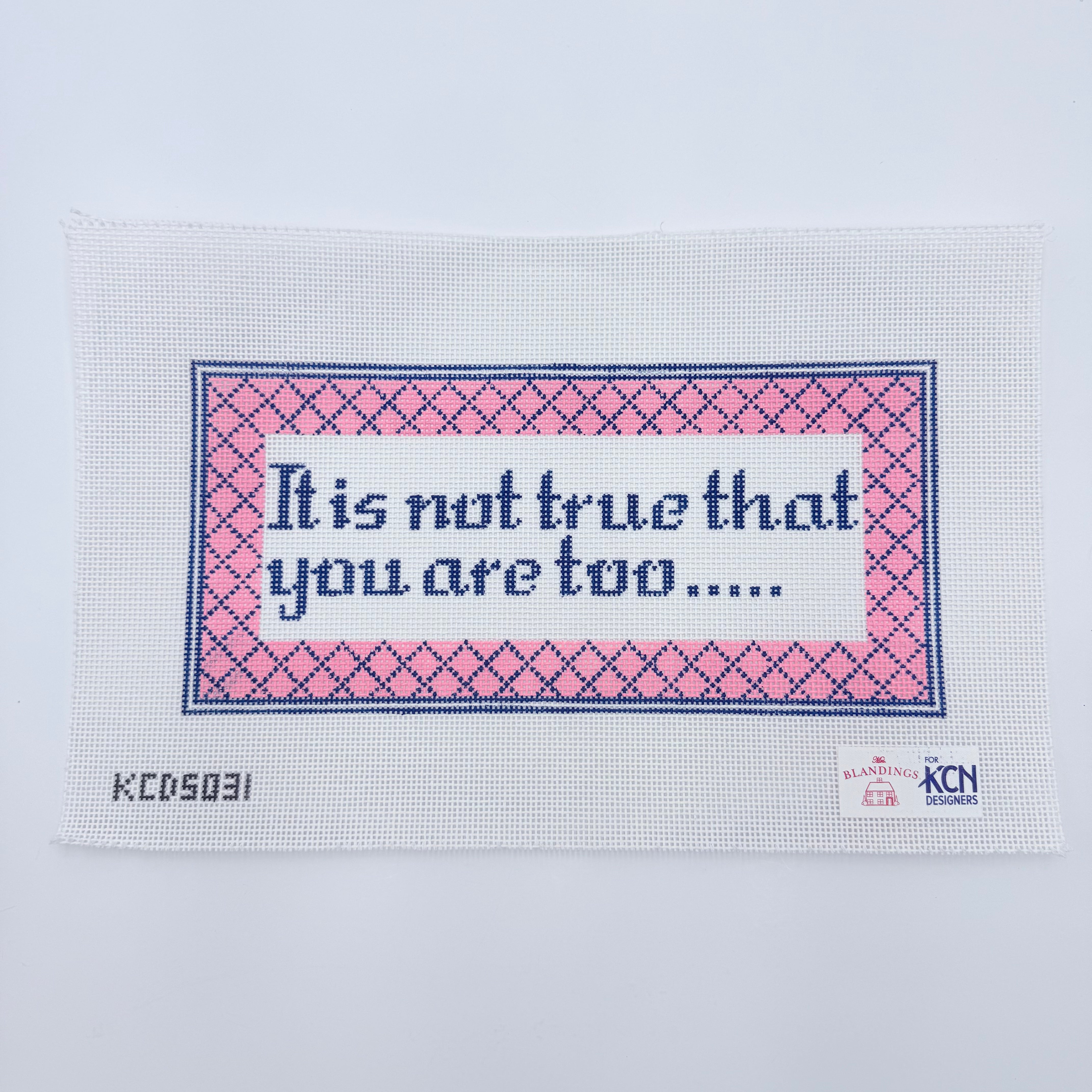 It is not true that you are too... - KC Needlepoint