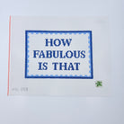 How Fabulous Is That Canvas - KC Needlepoint