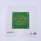 Home is Where I Kill My Plants Canvas - KC Needlepoint