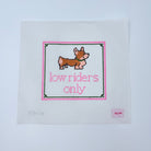 low riders only corgi canvas - KC Needlepoint