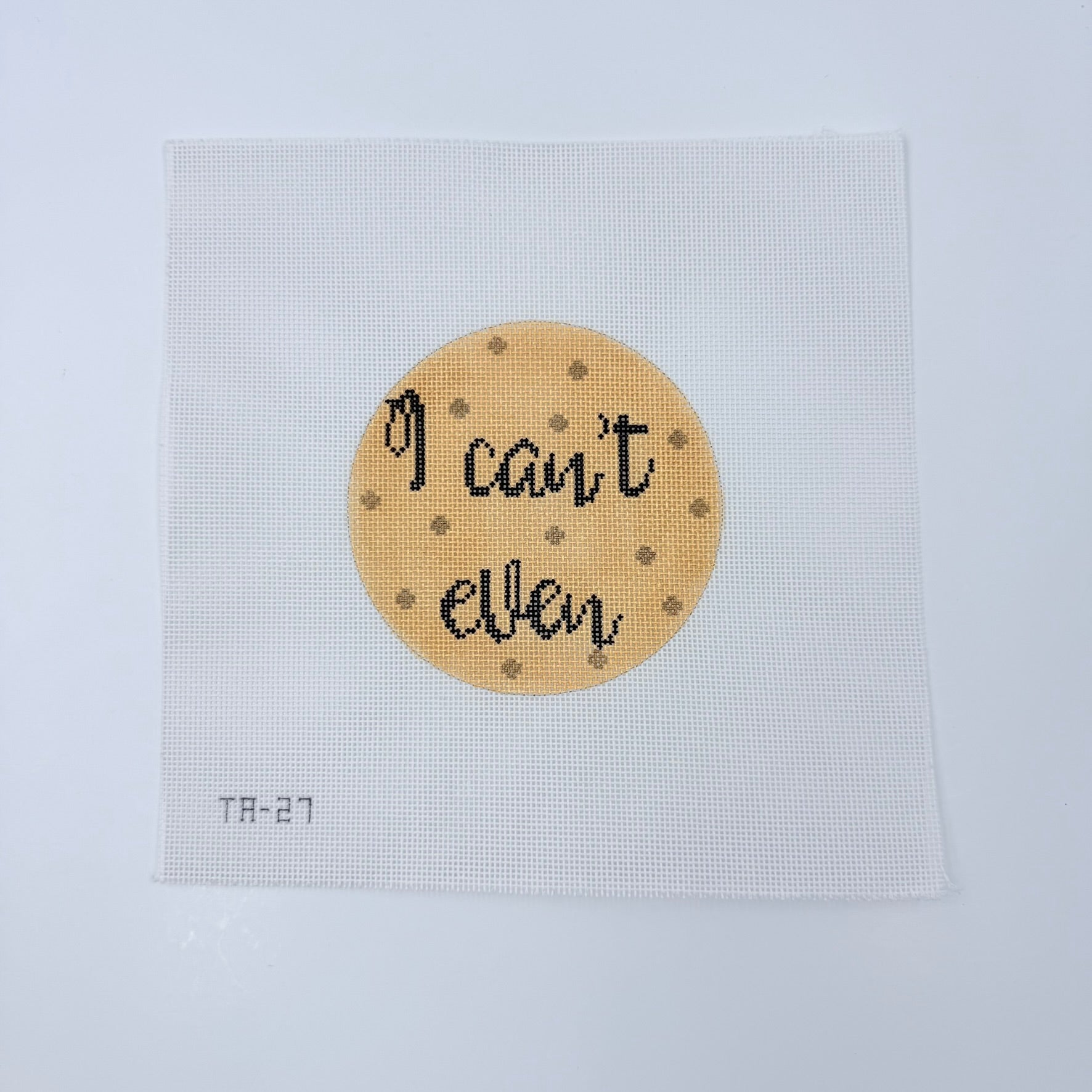 I Can't Even Round Canvas - KC Needlepoint