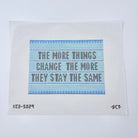 The More Things Change The More They Stay The Same - KC Needlepoint