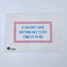 If you Don't Have Anything... Sit by Me Canvas - KC Needlepoint