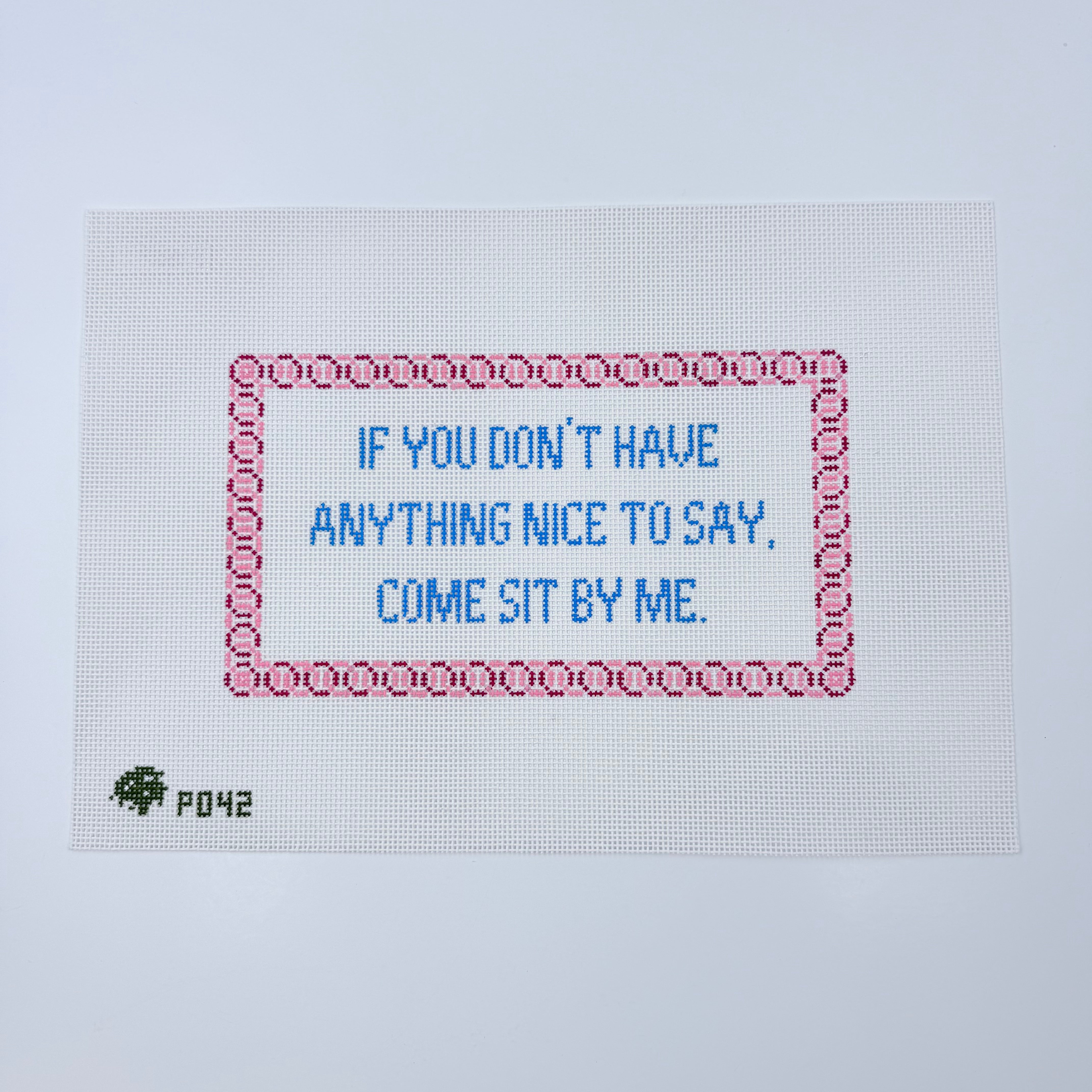 If you Don't Have Anything... Sit by Me Canvas - KC Needlepoint