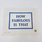 How Fabulous Is That Canvas - KC Needlepoint