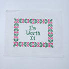 I'm Worth It Canvas - KC Needlepoint