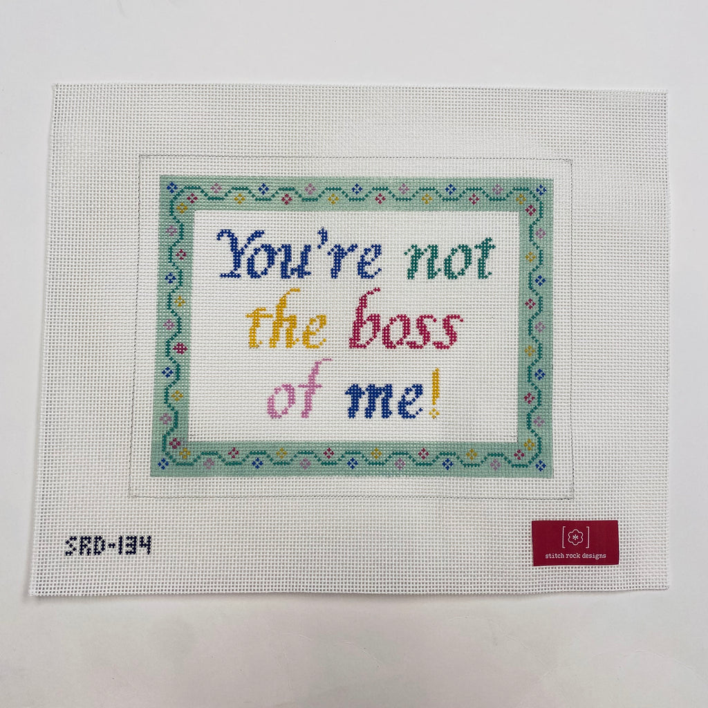 You're Not the Boss of Me Canvas - KC Needlepoint