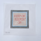 Keep On Keepin' On Canvas - KC Needlepoint