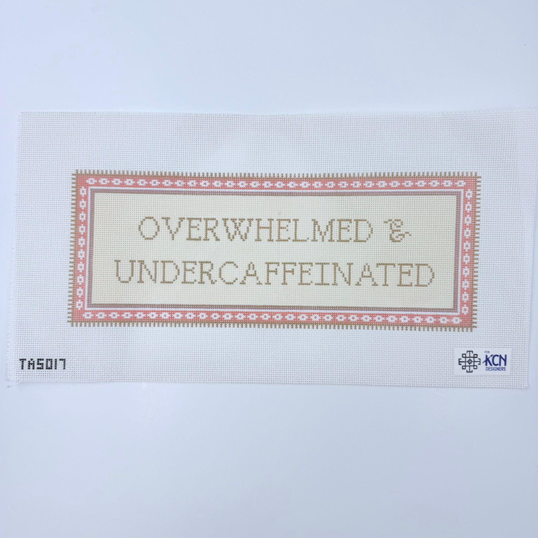 Overwhelmed and Undercaffeinated Canvas - KC Needlepoint