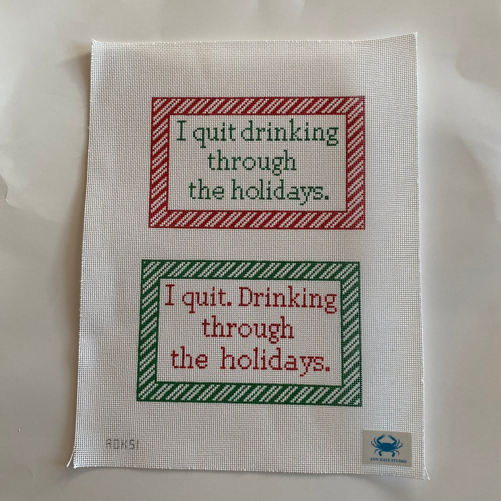I Quit Drinking Through the Holidays Canvas - KC Needlepoint