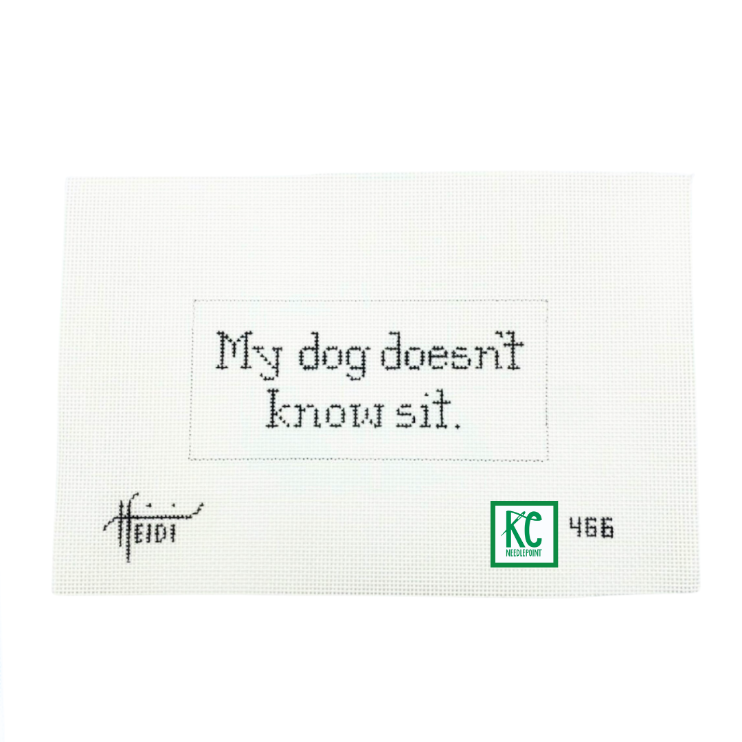 My dog doesn't know sit. Canvas - KC Needlepoint