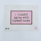i couldn't agree with myself more Canvas - KC Needlepoint