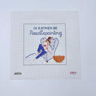 I'd Rather Be Needlepointing Canvas - KC Needlepoint