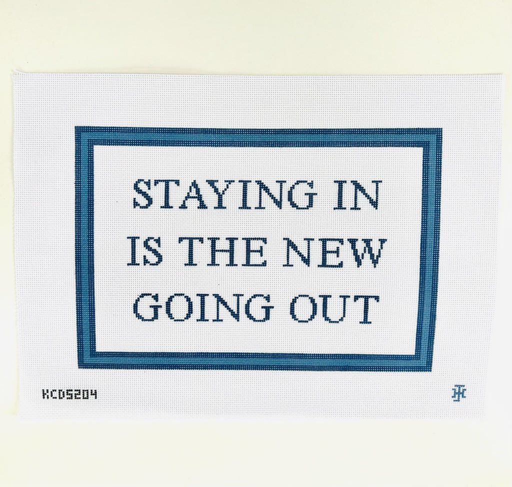 Staying In Is the New Going Out Canvas - KC Needlepoint