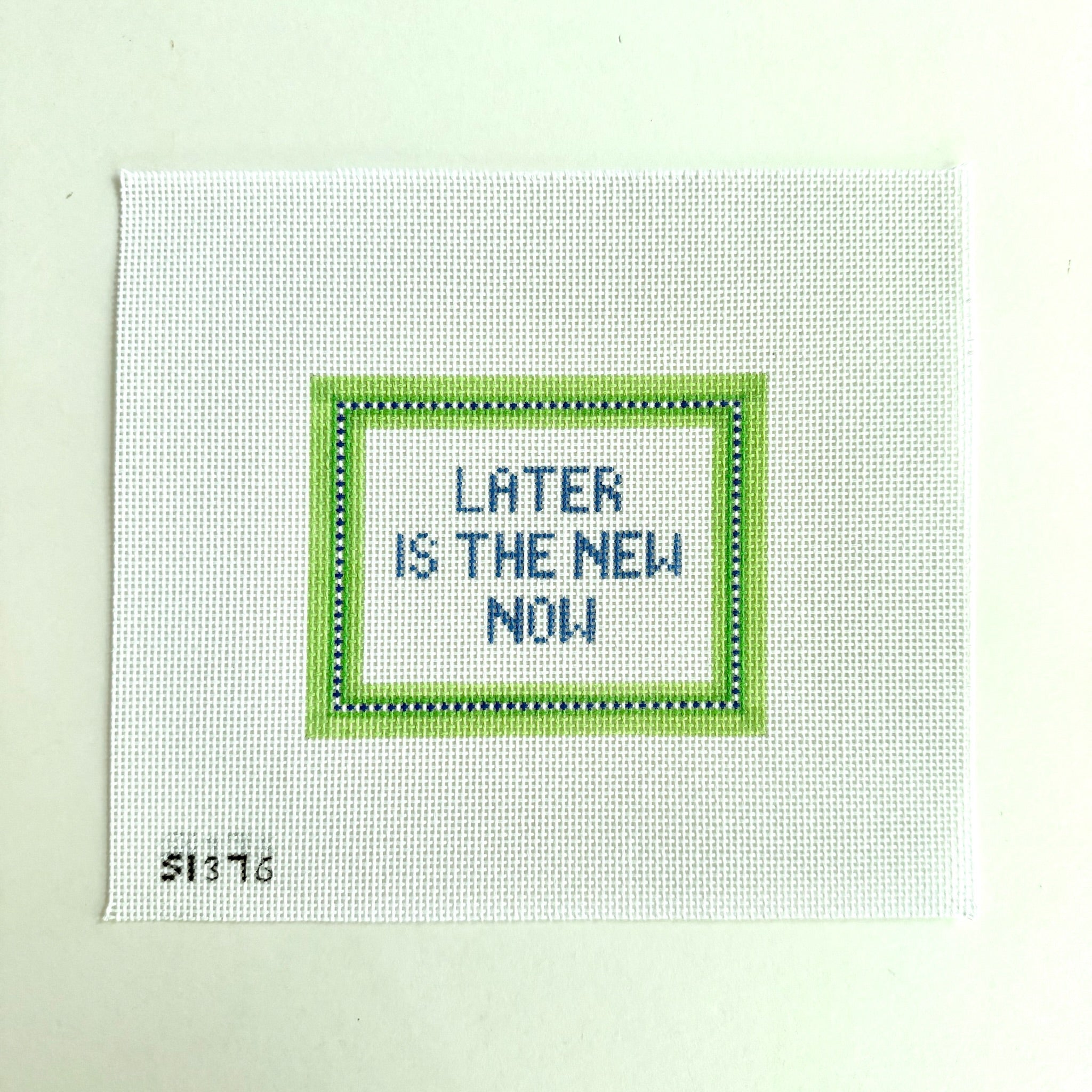 Later is the New Now Needlepoint Canvas - KC Needlepoint