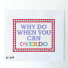 Overdo Needlepoint Canvas - KC Needlepoint
