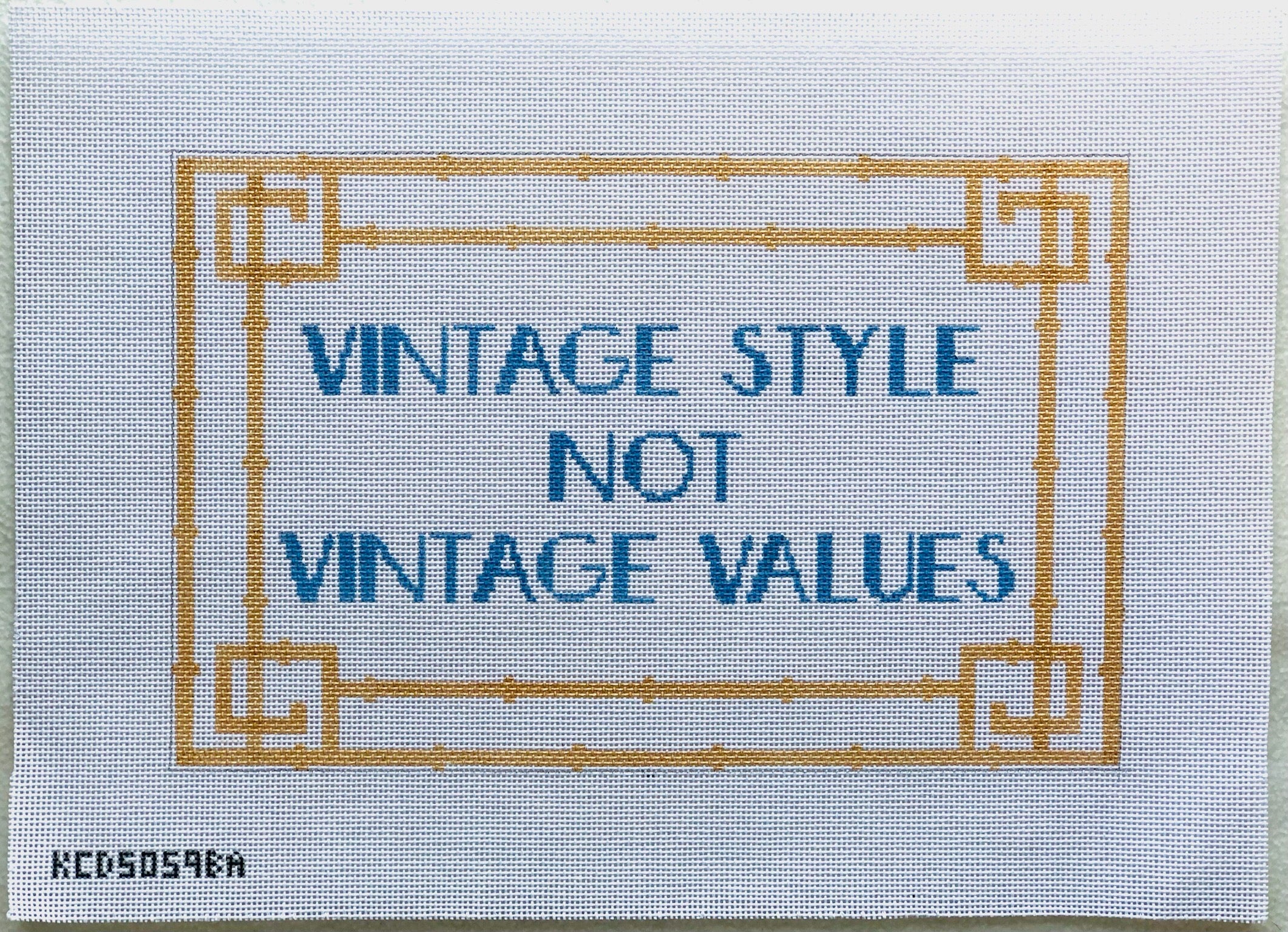 Gold Vintage Styles Not Vintage Values Canvas - KC Needlepoint