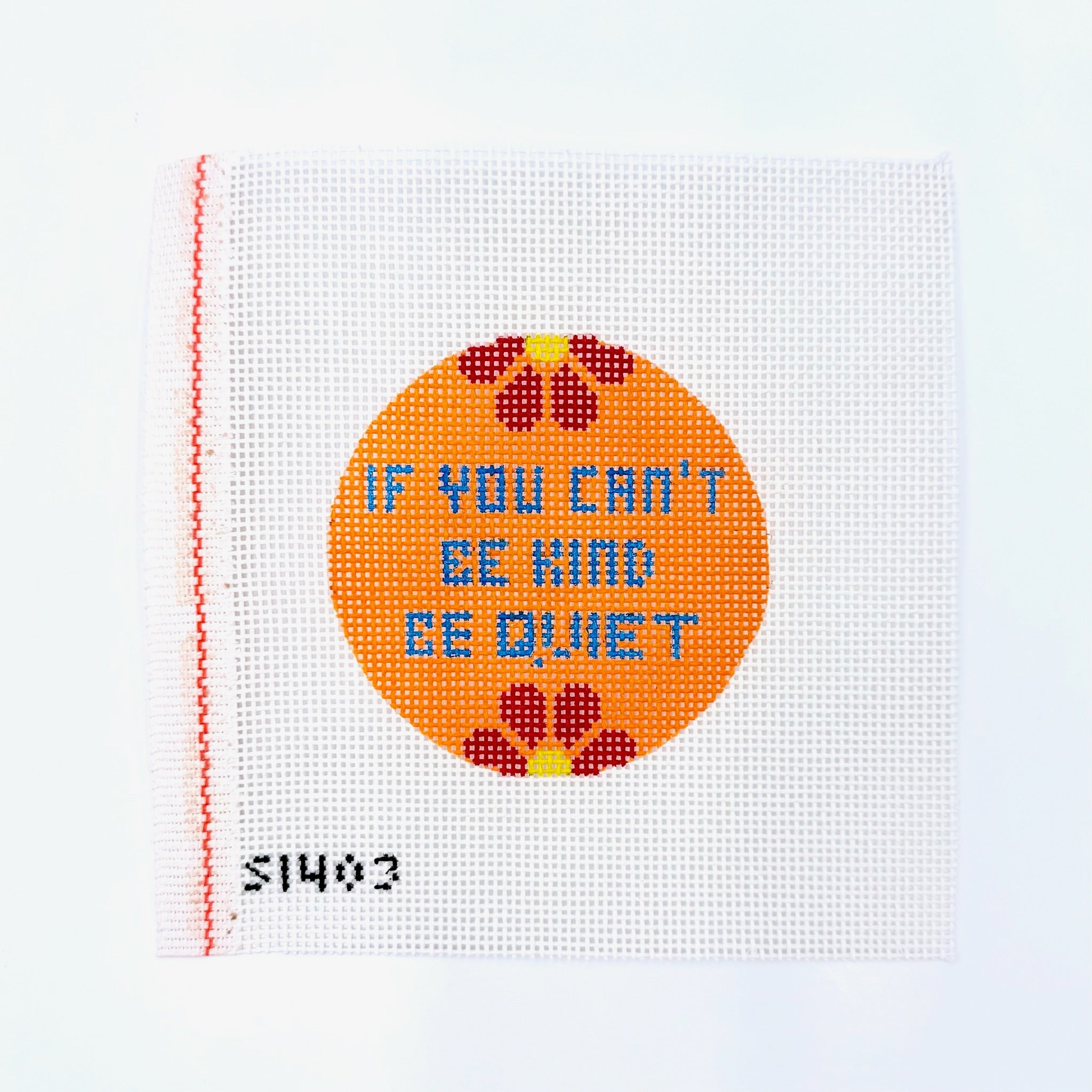 lf You Can't Be Kind Be Quiet Round Canvas - KC Needlepoint