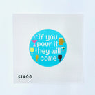 If You Pour It… Round Canvas - KC Needlepoint