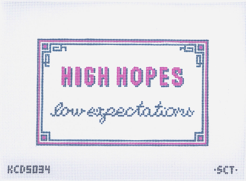 High Hopes low expectations Canvas - KC Needlepoint