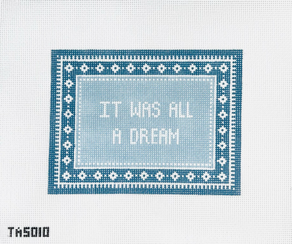 It Was All A Dream Canvas - KC Needlepoint