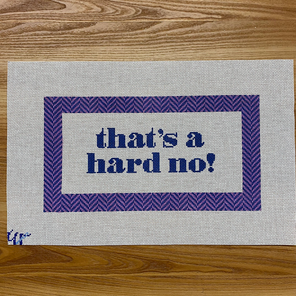That's a Hard No Canvas - KC Needlepoint