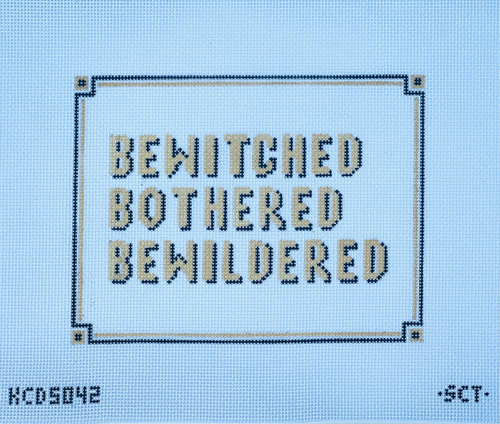 Bewitched Bothered Bewildered Canvas - KC Needlepoint