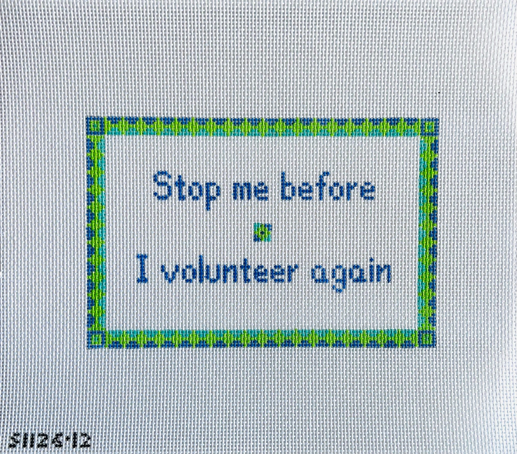 Stop Me Before I Volunteer Again Canvas - KC Needlepoint