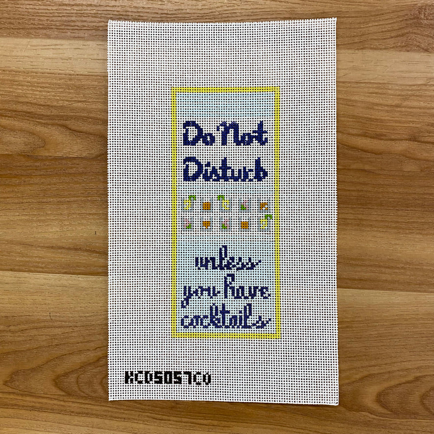Do Not Disturb Unless You Have Cocktails Canvas - KC Needlepoint