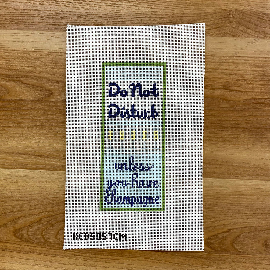 Do Not Disturb Unless You Have Champagne Canvas - KC Needlepoint
