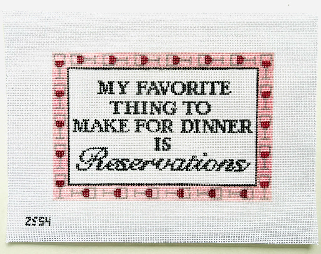 My Favorite Thing to Make for Dinner is Reservations Canvas - KC Needlepoint