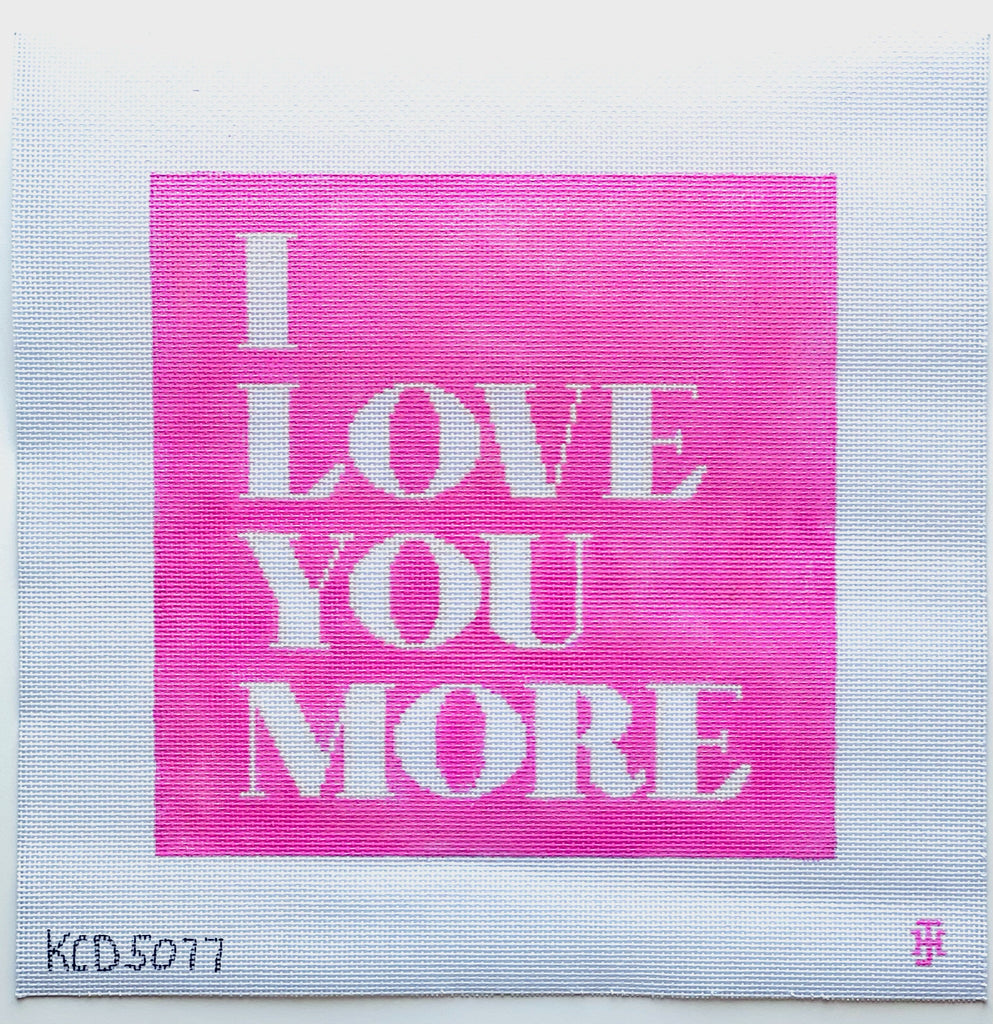 I LOVE YOU MORE Canvas - KC Needlepoint